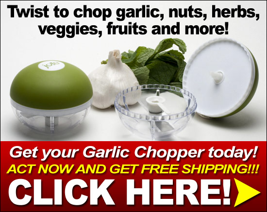 Get your Garlic Chopper Now! Click Here!