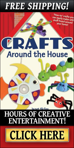 Get Crafts Around the House Now! Click Here!